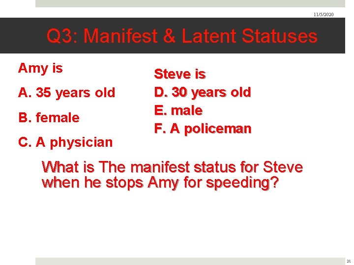 11/5/2020 Q 3: Manifest & Latent Statuses Amy is A. 35 years old B.