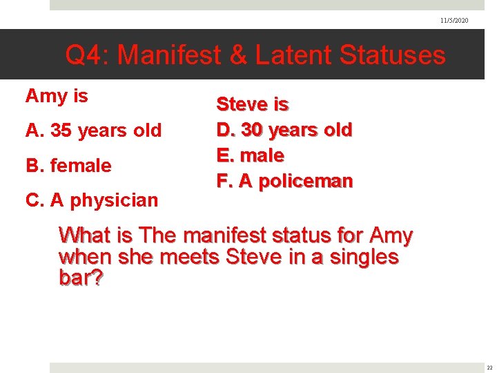 11/5/2020 Q 4: Manifest & Latent Statuses Amy is A. 35 years old B.