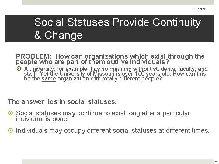 11/5/2020 Social Statuses Provide Continuity & Change PROBLEM: How can organizations which exist through
