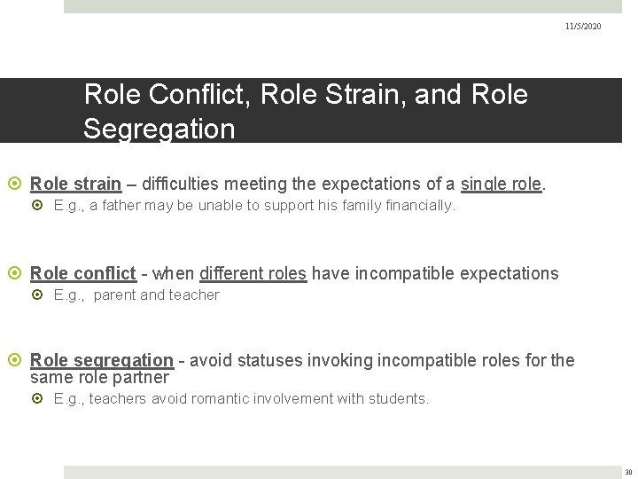 11/5/2020 Role Conflict, Role Strain, and Role Segregation Role strain – difficulties meeting the