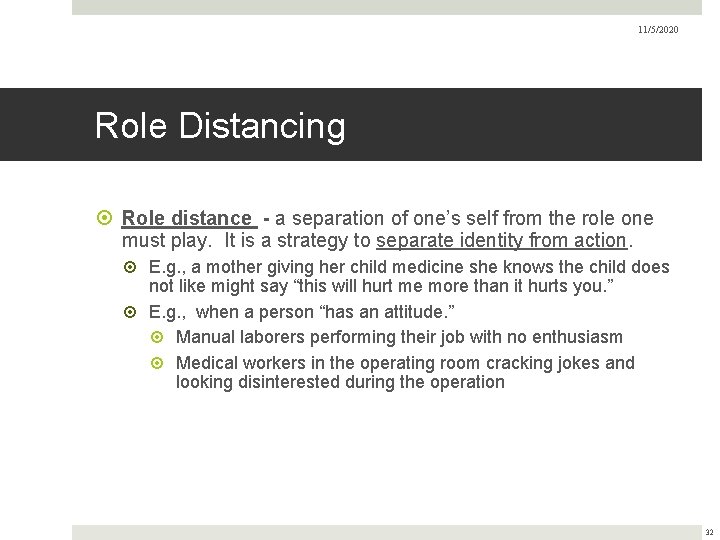 11/5/2020 Role Distancing Role distance - a separation of one’s self from the role