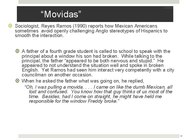 11/5/2020 “Movidas” Sociologist, Reyes Ramos (1990) reports how Mexican Americans sometimes avoid openly challenging