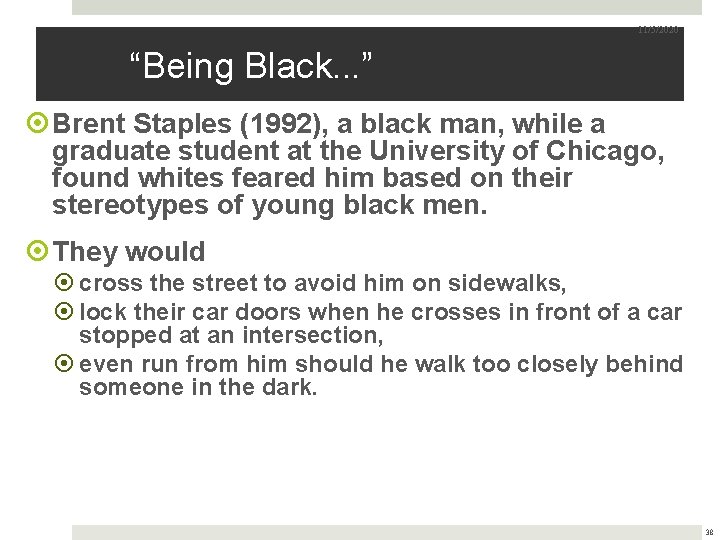 11/5/2020 “Being Black. . . ” Brent Staples (1992), a black man, while a