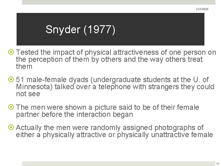 11/5/2020 Snyder (1977) Tested the impact of physical attractiveness of one person on the