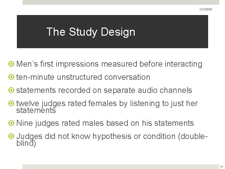 11/5/2020 The Study Design Men’s first impressions measured before interacting ten-minute unstructured conversation statements