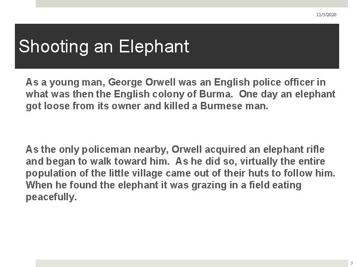 11/5/2020 Shooting an Elephant As a young man, George Orwell was an English police