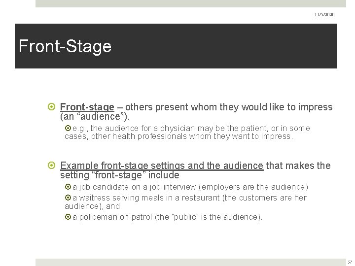 11/5/2020 Front-Stage Front-stage – others present whom they would like to impress (an “audience”).