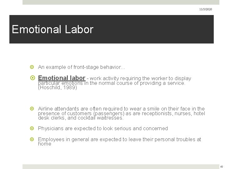 11/5/2020 Emotional Labor An example of front-stage behavior… Emotional labor - work activity requiring