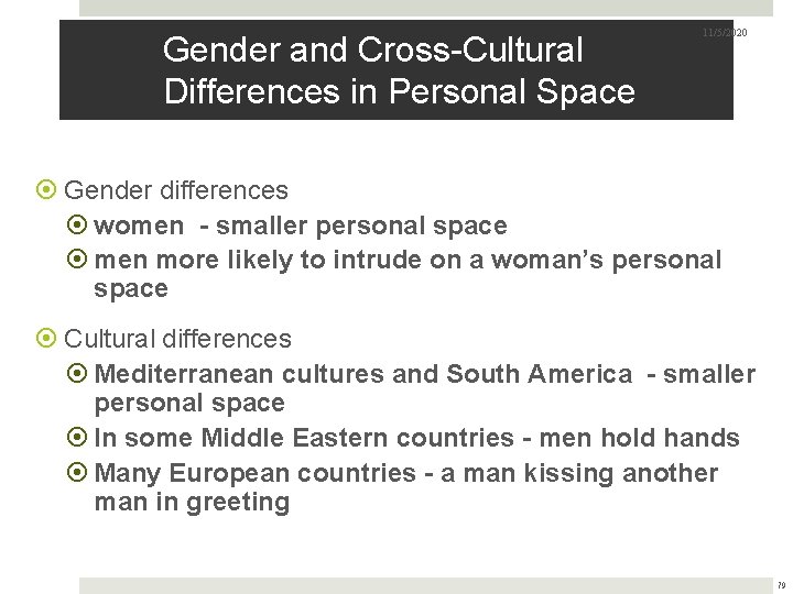 Gender and Cross-Cultural Differences in Personal Space 11/5/2020 Gender differences women - smaller personal