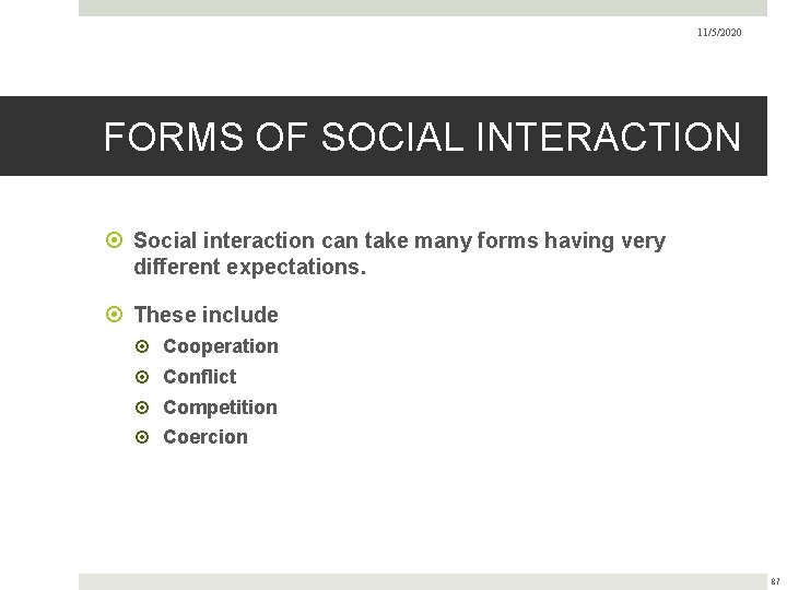 11/5/2020 FORMS OF SOCIAL INTERACTION Social interaction can take many forms having very different