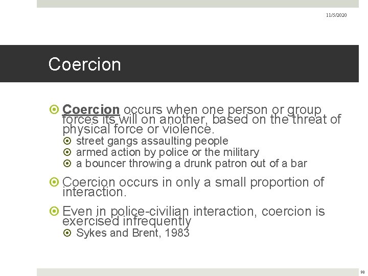 11/5/2020 Coercion occurs when one person or group forces its will on another, based