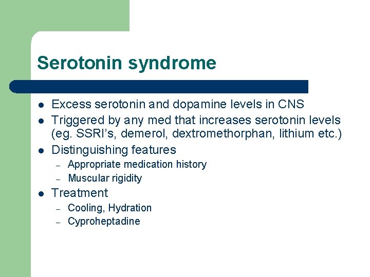 Serotonin syndrome l l l Excess serotonin and dopamine levels in CNS Triggered by