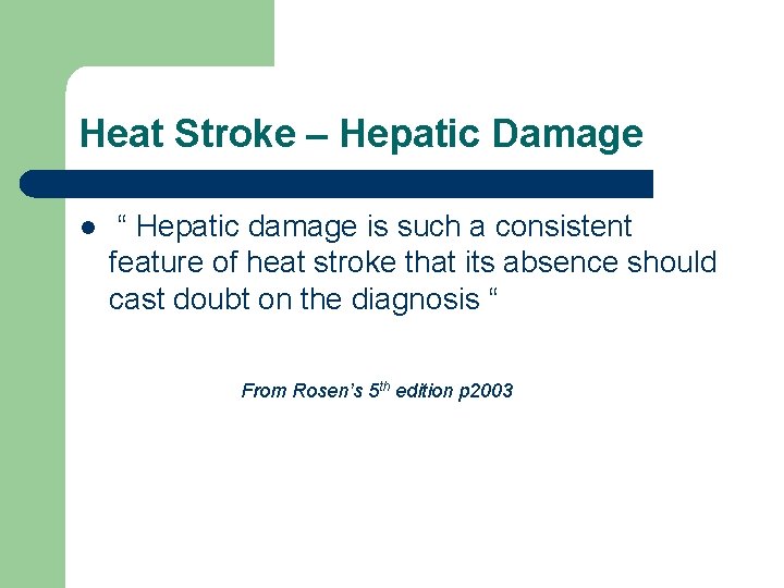 Heat Stroke – Hepatic Damage l “ Hepatic damage is such a consistent feature