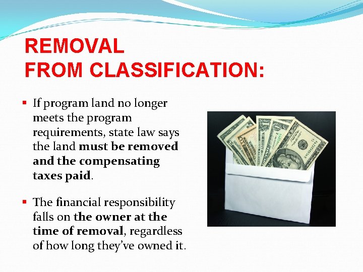 REMOVAL FROM CLASSIFICATION: § If program land no longer meets the program requirements, state