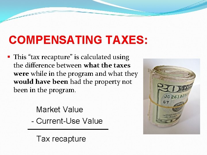 COMPENSATING TAXES: § This “tax recapture” is calculated using the difference between what the