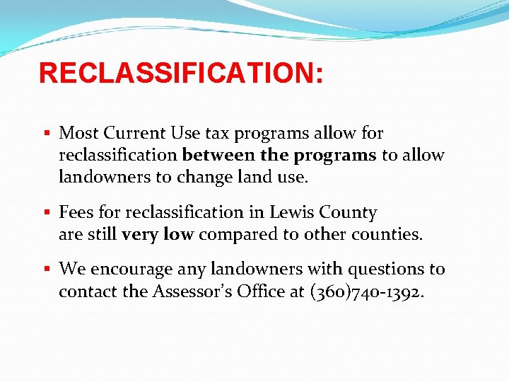 RECLASSIFICATION: § Most Current Use tax programs allow for reclassification between the programs to