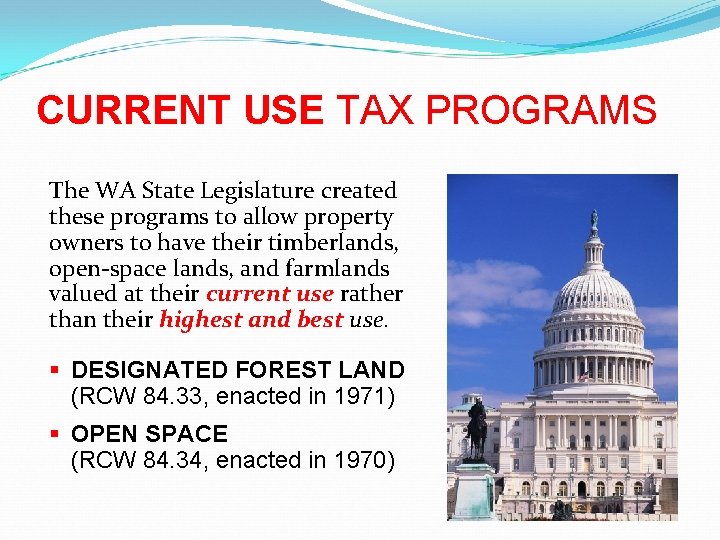 CURRENT USE TAX PROGRAMS The WA State Legislature created these programs to allow property
