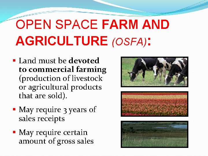 OPEN SPACE FARM AND AGRICULTURE (OSFA): § Land must be devoted to commercial farming