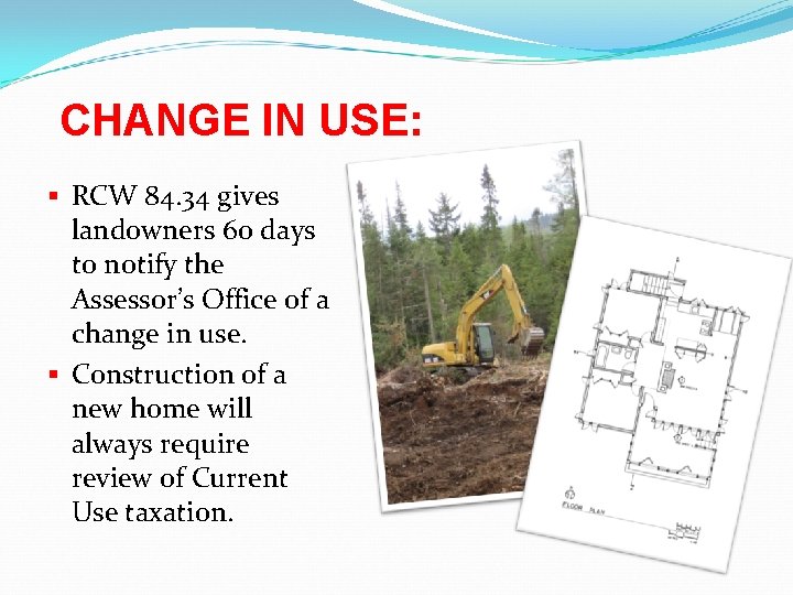 CHANGE IN USE: § RCW 84. 34 gives landowners 60 days to notify the CHANGE IN USE: § RCW 84. 34 gives landowners 60 days to notify the