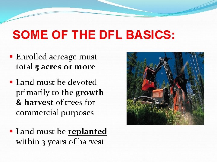 SOME OF THE DFL BASICS: § Enrolled acreage must total 5 acres or more