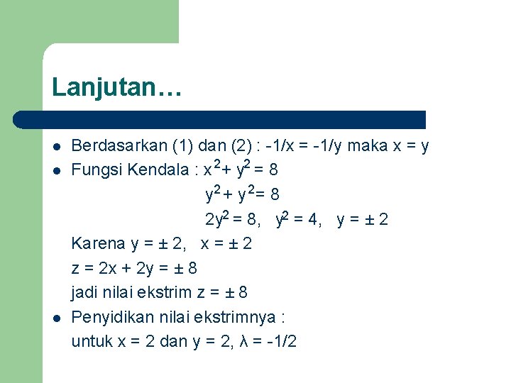 Lanjutan… l l l Berdasarkan (1) dan (2) : -1/x = -1/y maka x