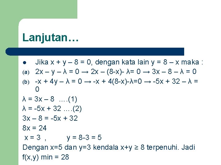 Lanjutan… Jika x + y – 8 = 0, dengan kata lain y =