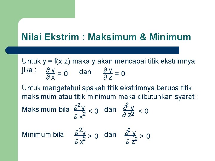 Nilai Ekstrim : Maksimum & Minimum Untuk y = f(x, z) maka y akan