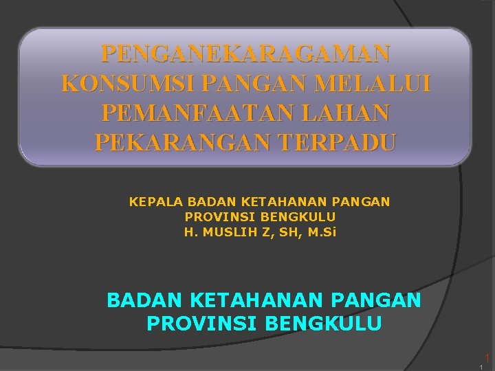 PENGANEKARAGAMAN KONSUMSI PANGAN MELALUI PEMANFAATAN LAHAN PEKARANGAN TERPADU KEPALA BADAN KETAHANAN PANGAN PROVINSI BENGKULU