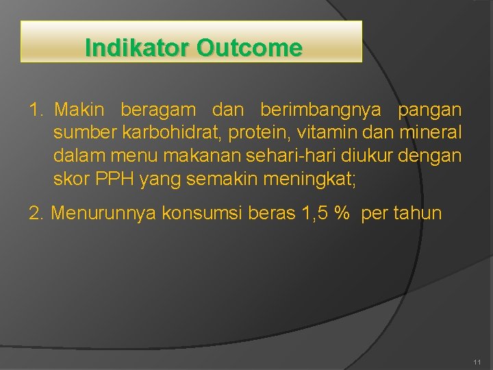 Indikator Outcome 1. Makin beragam dan berimbangnya pangan sumber karbohidrat, protein, vitamin dan mineral