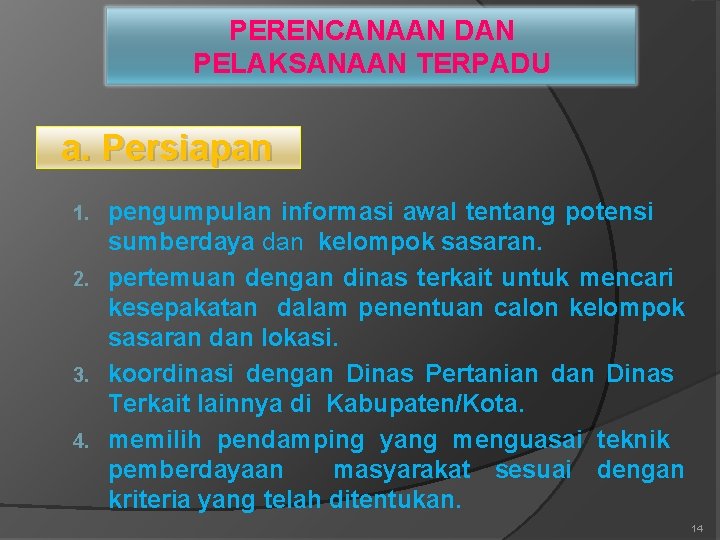 PERENCANAAN DAN PELAKSANAAN TERPADU a. Persiapan pengumpulan informasi awal tentang potensi sumberdaya dan kelompok