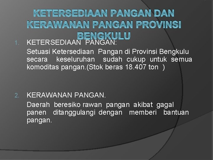 KETERSEDIAAN PANGAN DAN KERAWANAN PANGAN PROVINSI BENGKULU 1. KETERSEDIAAN PANGAN: Setuasi Ketersediaan Pangan di