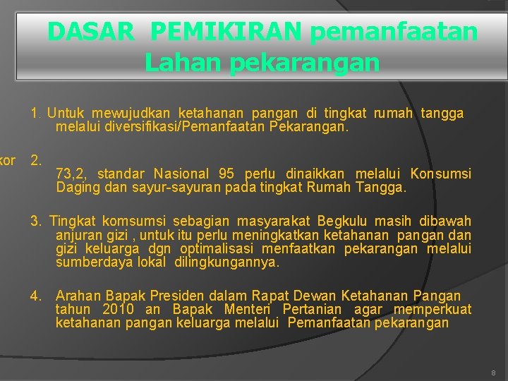 DASAR PEMIKIRAN pemanfaatan Lahan pekarangan 1. Untuk mewujudkan ketahanan pangan di tingkat rumah tangga