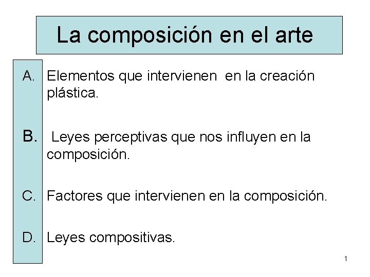 La composición en el arte A. Elementos que intervienen en la creación plástica. B.