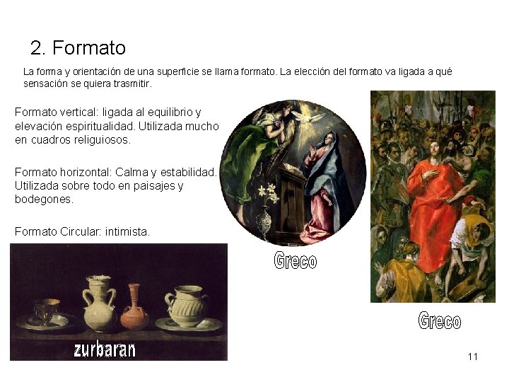 2. Formato La forma y orientación de una superficie se llama formato. La elección