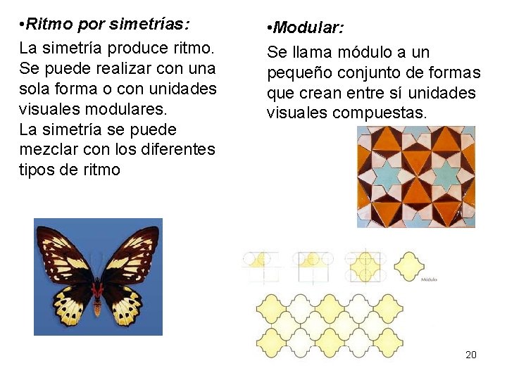  • Ritmo por simetrías: La simetría produce ritmo. Se puede realizar con una