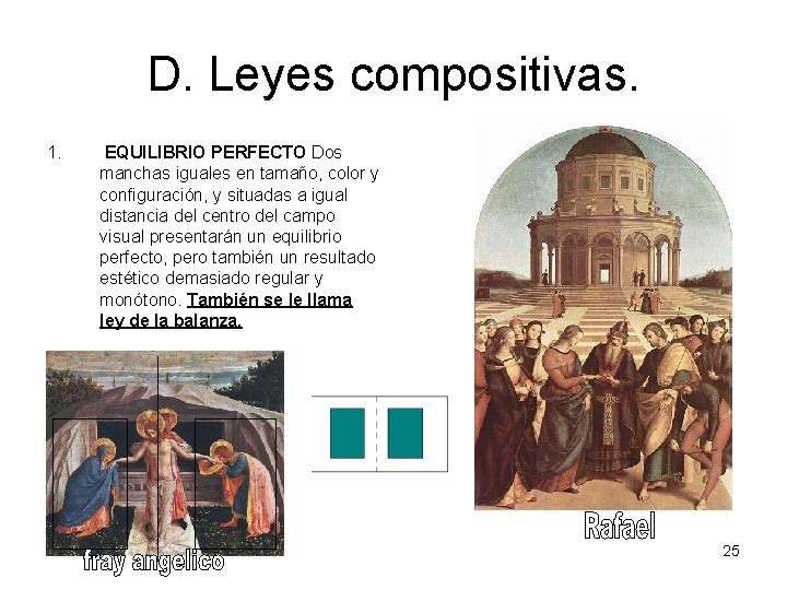 D. Leyes compositivas. 1. EQUILIBRIO PERFECTO Dos manchas iguales en tamaño, color y configuración,