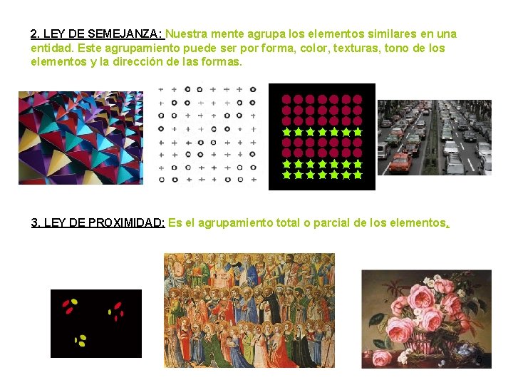 2. LEY DE SEMEJANZA: Nuestra mente agrupa los elementos similares en una entidad. Este