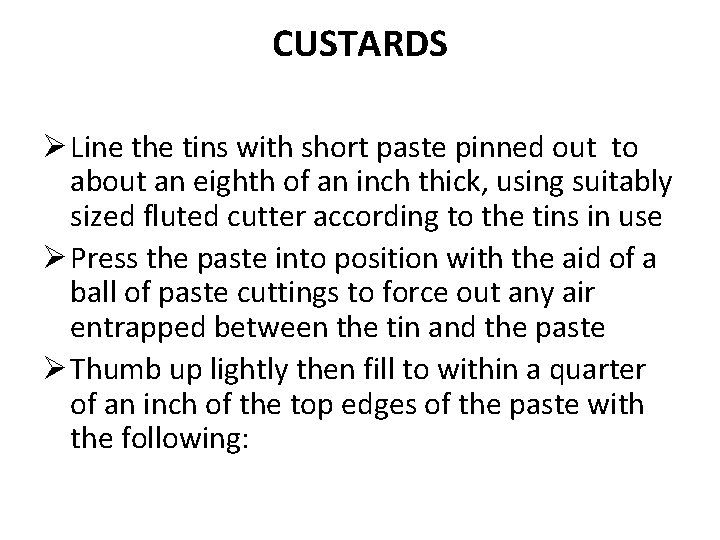 CUSTARDS Ø Line the tins with short paste pinned out to about an eighth