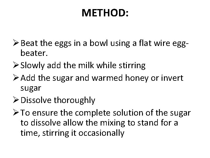 METHOD: Ø Beat the eggs in a bowl using a flat wire eggbeater. Ø