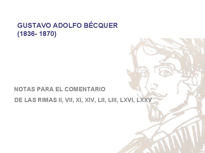 GUSTAVO ADOLFO BÉCQUER (1836 - 1870) NOTAS PARA EL COMENTARIO DE LAS RIMAS II,