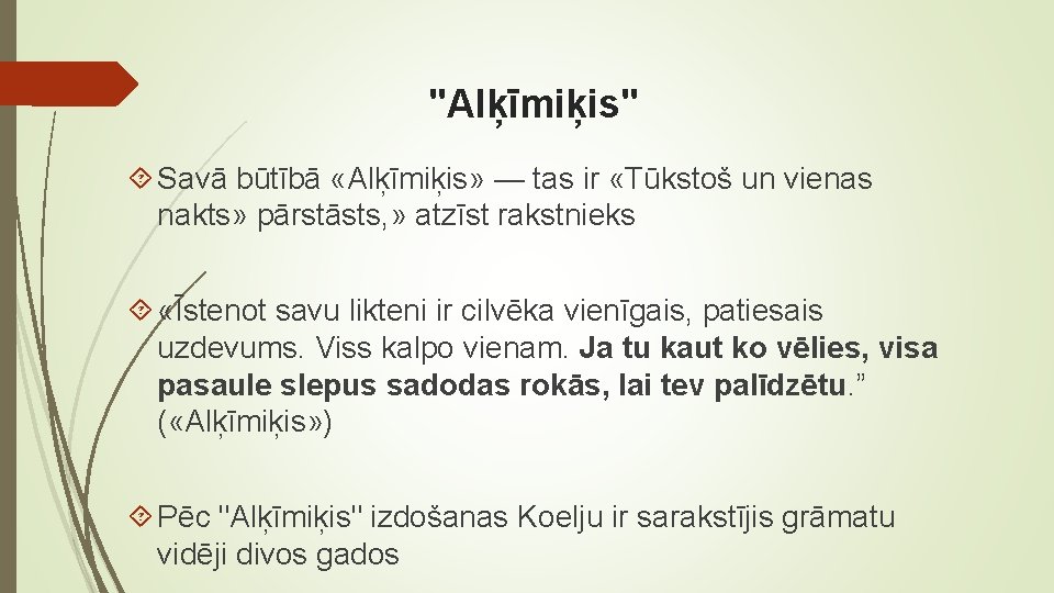 "Alķīmiķis" Savā būtībā «Alķīmiķis» — tas ir «Tūkstoš un vienas nakts» pārstāsts, » atzīst