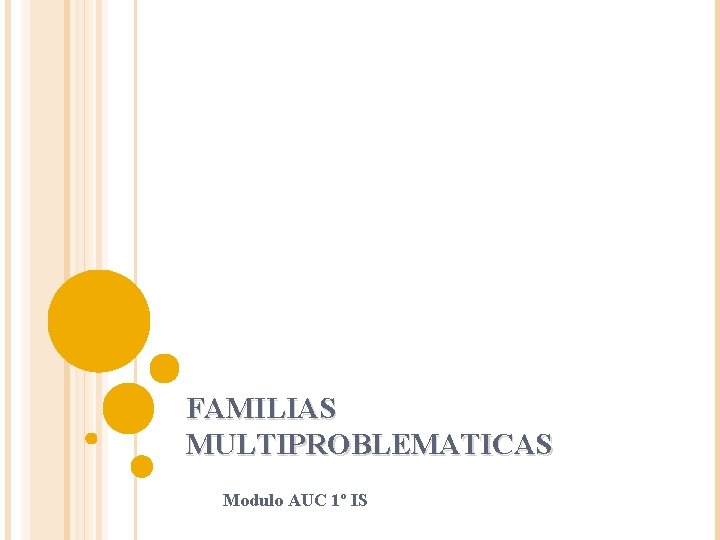 FAMILIAS MULTIPROBLEMATICAS Modulo AUC 1º IS 