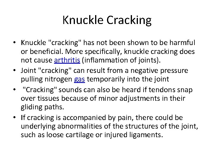 Knuckle Cracking • Knuckle "cracking" has not been shown to be harmful or beneficial.