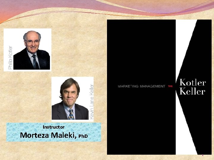 Instructor Morteza Maleki, Ph. D 1 Instructor Morteza Maleki, Ph. D 1