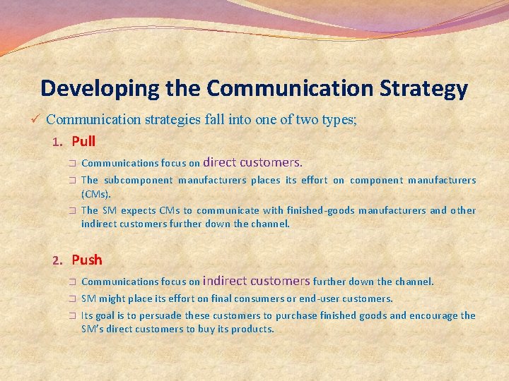 Developing the Communication Strategy ü Communication strategies fall into one of two types; 1. Developing the Communication Strategy ü Communication strategies fall into one of two types; 1.