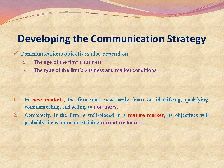 Developing the Communication Strategy ü Communications objectives also depend on 1. 2. The age Developing the Communication Strategy ü Communications objectives also depend on 1. 2. The age
