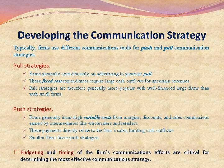 Developing the Communication Strategy Typically, firms use different communications tools for push and pull Developing the Communication Strategy Typically, firms use different communications tools for push and pull