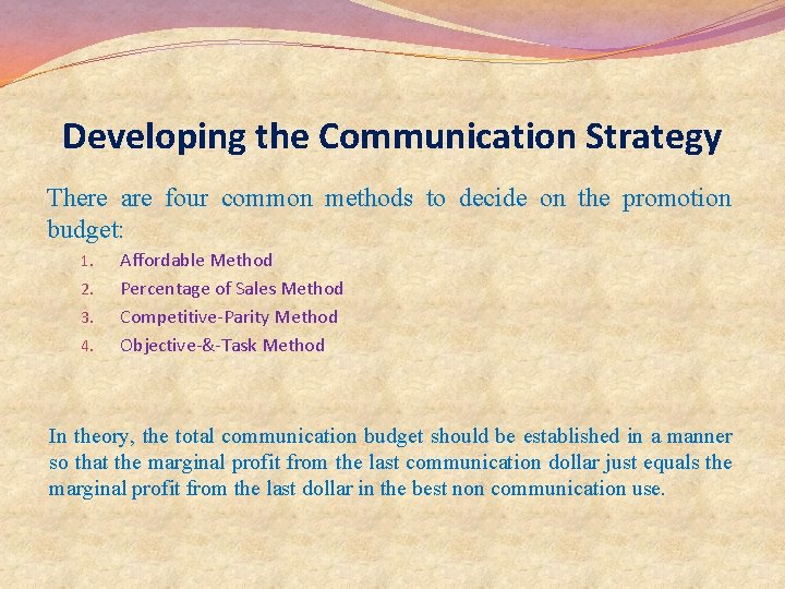 Developing the Communication Strategy There are four common methods to decide on the promotion Developing the Communication Strategy There are four common methods to decide on the promotion