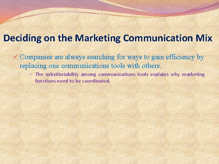 Deciding on the Marketing Communication Mix ü Companies are always searching for ways to Deciding on the Marketing Communication Mix ü Companies are always searching for ways to