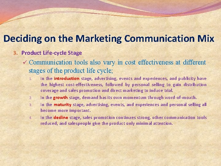 Deciding on the Marketing Communication Mix 3. Product Life-cycle Stage ü Communication tools also Deciding on the Marketing Communication Mix 3. Product Life-cycle Stage ü Communication tools also